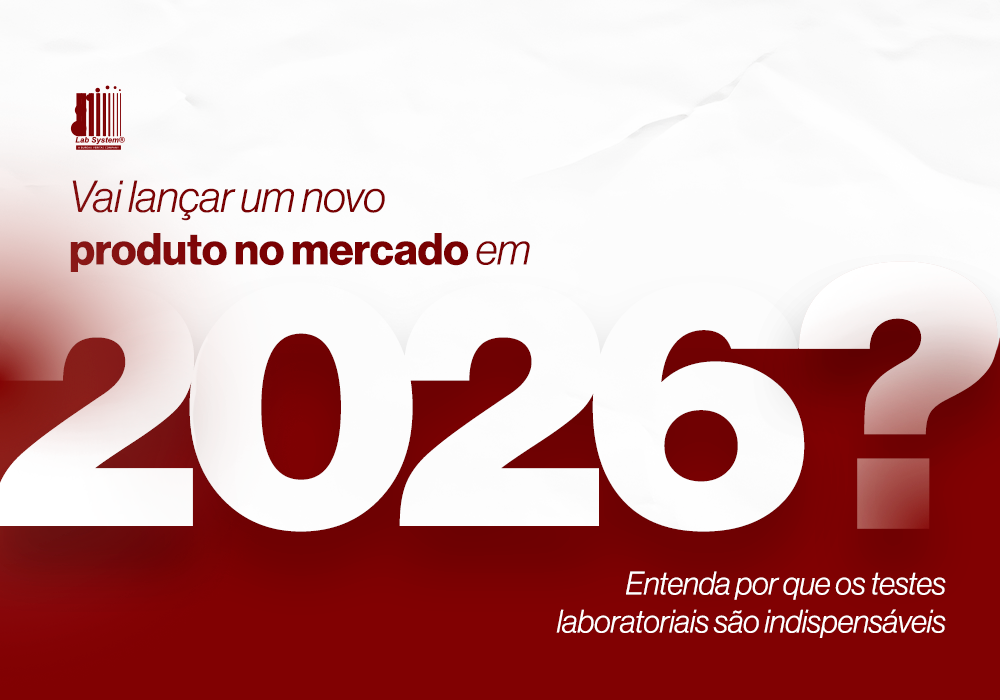 Vai lançar um novo produto no mercado em 2026? Entenda por que os testes laboratoriais são indispensáveis
